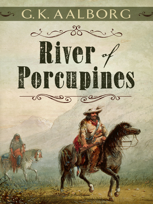 Title details for River of Porcupines by G. K. Aalborg - Available